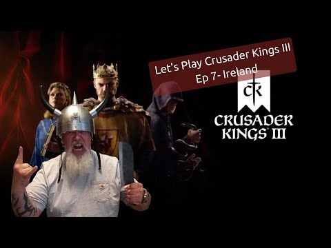 Crusader Kings 3 Gameplay part 7 - Uniting Ireland