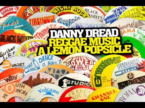 Danny Dread - Reggae Music A Lemon Popsicle (Shank I Sheck)