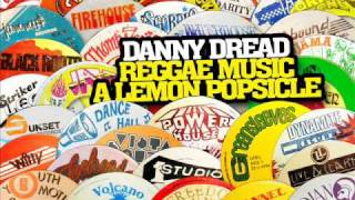 Danny Dread - Reggae Music A Lemon Popsicle (Shank I Sheck)