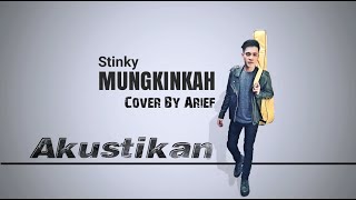 Download lagu Lagu Akustik Cover [Stinky - Mungkinkah] Arief Cover mp3