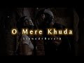 O Mere Khuda Slowed Reverb Prince Atif Aslam Breath