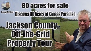 80 acres for sale | Discover 80 Acres of Kansas Paradise | Jackson County Off-the-Grid Property Tour