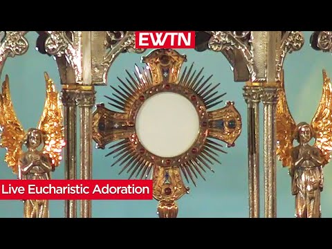 Live Eucharistic Adoration From The EWTN Chapel