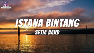 Download lagu Setia Band - Istana Bintang - Lyrics mp3 Download lagu Setia Band - Istana Bintang - Lyrics mp3