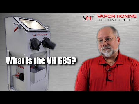 What is the VH685? - Vapor Honing Technologies (RE-UPLOAD)