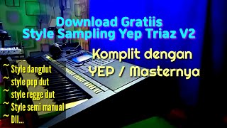 Download lagu Download Style Sampling Yep Triaz Sunan V2 Yamaha psrs750, 950,a2000 mp3