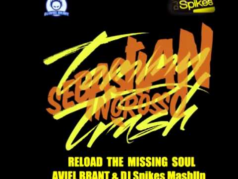 Sebastian Ingrosso & Tommy Trash - *Reload The Missing Soul* { AVIEL BRANT & DJ SPIKES } MASHUP