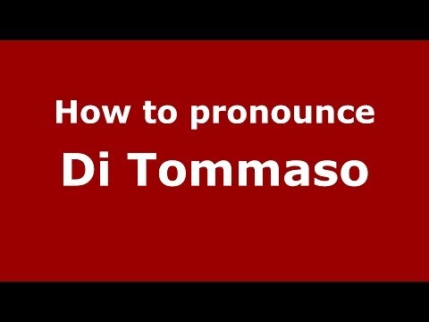How to pronounce Di Tommaso (Italian/Italy) - PronounceNames.com