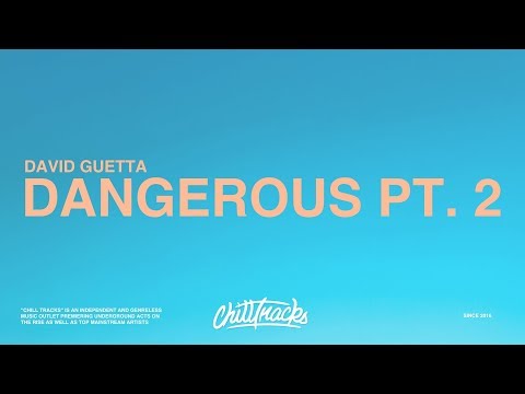 David Guetta – Dangerous Part 2 (ft. Trey Songz, Chris Brown and Sam Martin)