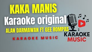 Download lagu KAKA MANIS - ALAN DARMAWAN FT GEE ROMPAS  ( Karaoke Original ) mp3