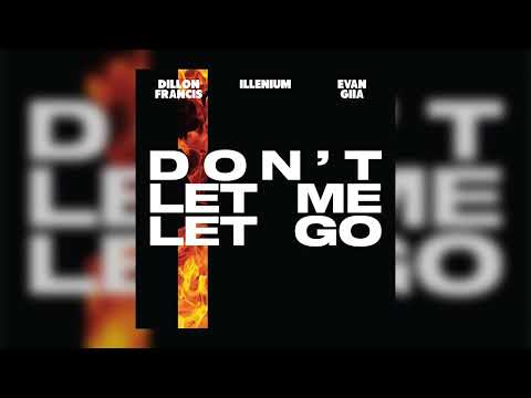 Dillon Francis, ILLENIUM, EVAN GIIA - Don’t Let Me Let Go