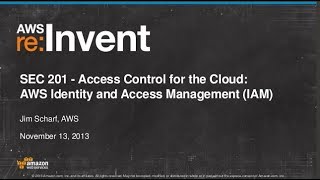 Access Control for the Cloud: AWS Identity and Access Management (IAM) (SEC201) | AWS re:Invent 2013