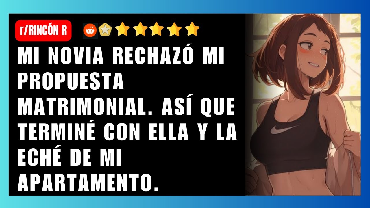 Mi novia rechazó mi propuesta matrimonial, así que terminé con ella y la eché de mi apartamento