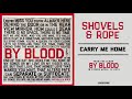 Shovels & Rope - "Carry Me Home" (Audio)