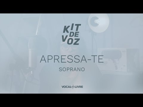 Kit de Voz - Apressa-te - Soprano