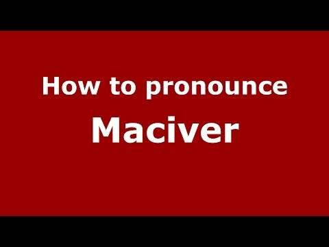How to Pronounce Maciver - PronounceNames.com