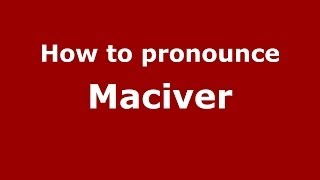 How to pronounce Maciver