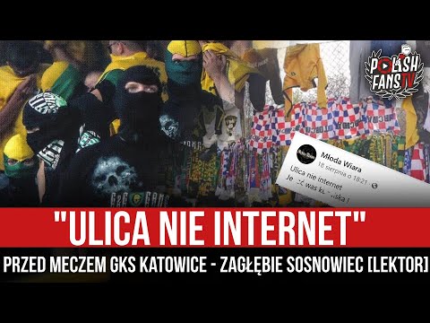 "ULICA NIE INTERNET" - przed meczem GKS Katowice - Zagłębie Sosnowiec [LEKTOR] (21.08.2021 r.)