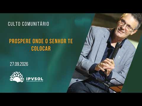 Prospere onde o SENHOR te colocar I Pr Geraldo Márcio I 27/09/26 I 19:00 h