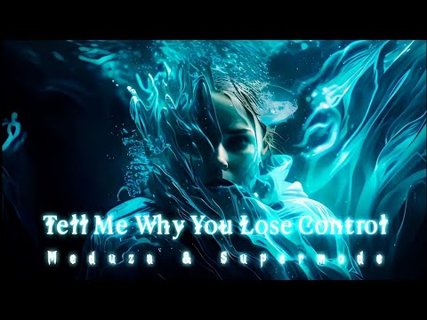 Meduza Vs Supermode - Tell Me Why You Lose Control (Djs From Mars)
