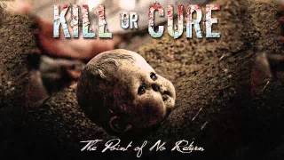 Kill or Cure - The Point of No Return