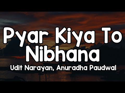 Pyar Kiya To Nibhana (Lyrics) - Udit Narayan, Anuradha Paudwal 🎶 | Ek Pal Bhi Jaane Jaana Mujhse✨