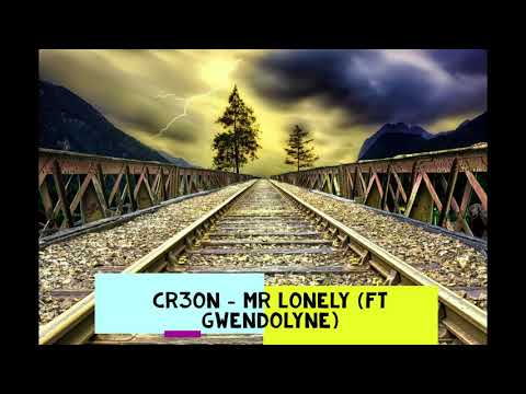 Cr3on   Mr Lonely ft Gwendolyne