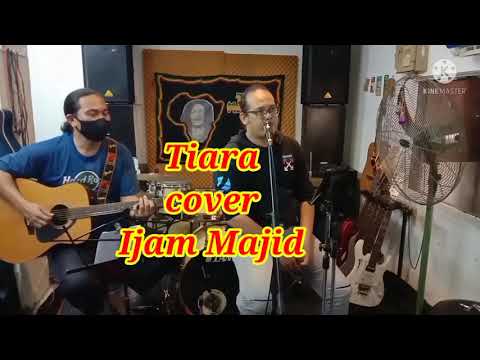Tiara cover Ijam Majid