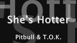 She's Hotter - Pitbull & T O K