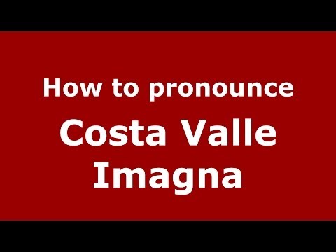How to pronounce Costa Valle Imagna (Italian/Italy) - PronounceNames.com