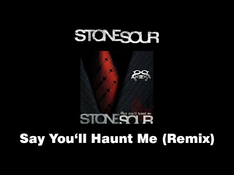 Stone Sour - Say You'll Haunt Me (Remix)