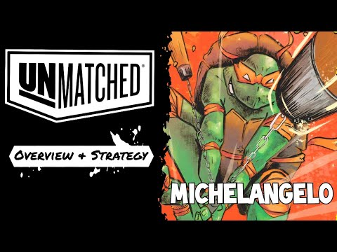 Unmatched, Michelangelo quick guide, overview & strategy 
