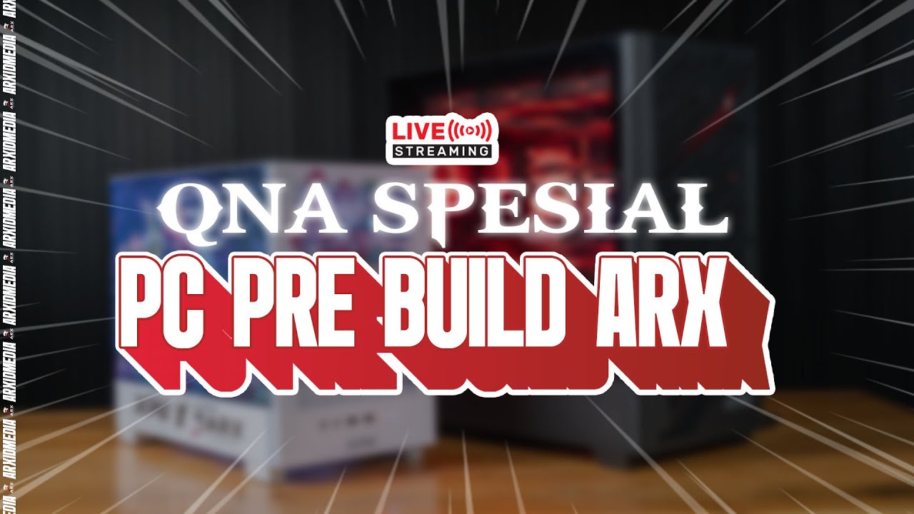 🔴 Live Stream #299 QnA Special PC Prebuild ARX!