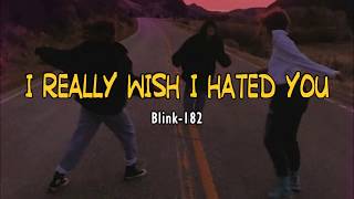 Download lagu blink-182 - I Really Wish I Hated You (Lyrics) mp3