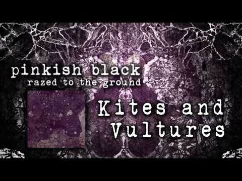 PINKISH BLACK - Kites And Vultures (Album Track)