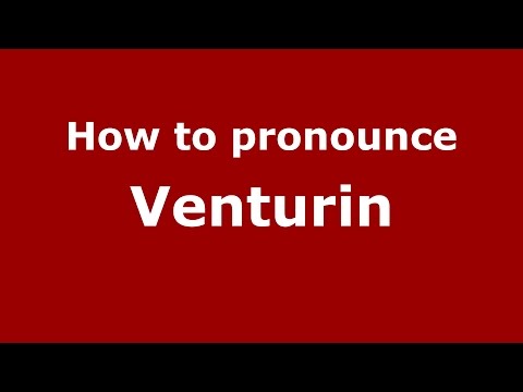 How to pronounce Venturin (Italian/Italy)  - PronounceNames.com