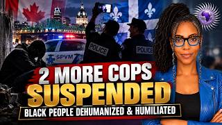 More Quebec Cops Suspended!, Black Arrestees Humiliated in Selfies, Homeless Man Dehumanized