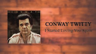 Conway Twitty - I Started Loving You Again