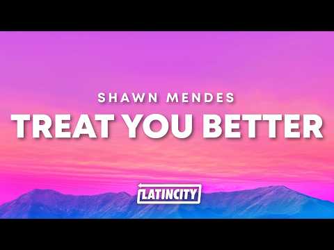Shawn Mendes - Treat You Better (Lyrics)