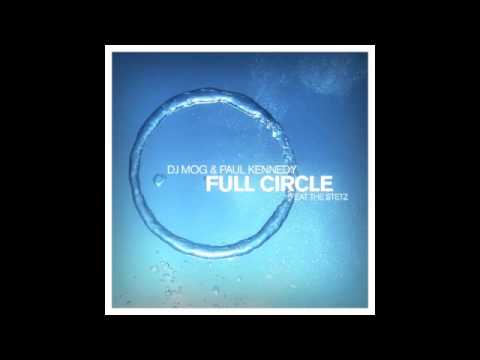 DJ Mog & Paul Kennedy feat The Stetz - Full Circle - Antranig Remix