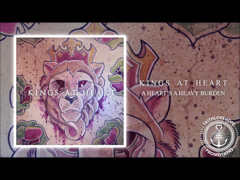 Kings At Heart - A Heart's A Heavy Burden