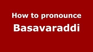 How to pronounce Basavaraddi