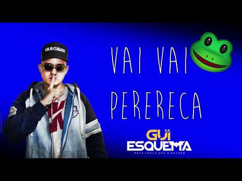 Gui Esquema - Vai Vai Perereca - Pa Pa Na Tcheca Dela