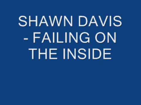 SHAWN DAVIS - FAILING ON THE INSIDE