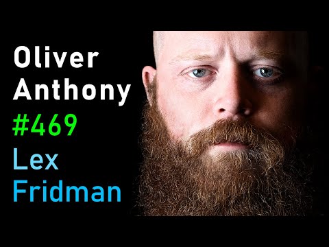 @lexfridman - "Oliver Anthony: Country Music, Blue-Collar America, Fame, Money, and Pain | Lex Fridman Podcast #469"