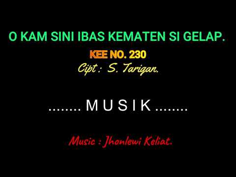 KEE 230 (Karaoke Version) - Jhonlewi Keliat. O KAM SINI IBAS KEMATEN SI GELAP.