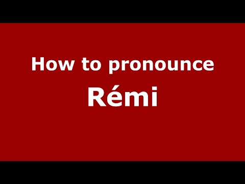 How to pronounce Rémi