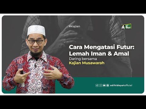 Lemah Iman dan Amal (Daring Bersama Musawarah) - Ustadz Adi Hidayat