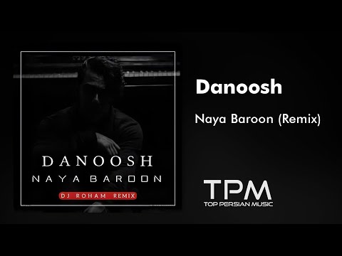 Danoosh - Naya Baroon (Remix) - ریمیکس آهنگ نیا بارون از دانوش