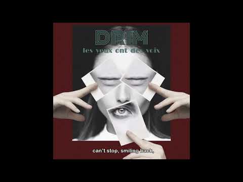 DRIM - Les Yeux ont des Voix
